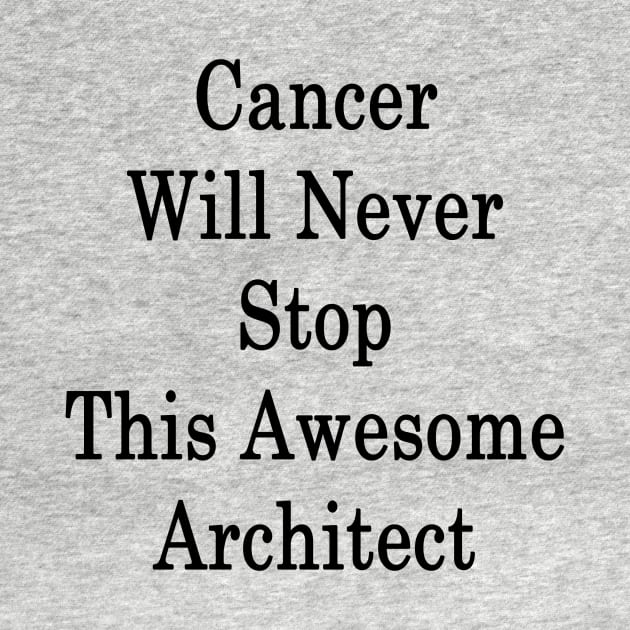 Cancer Will Never Stop This Awesome Architect by supernova23